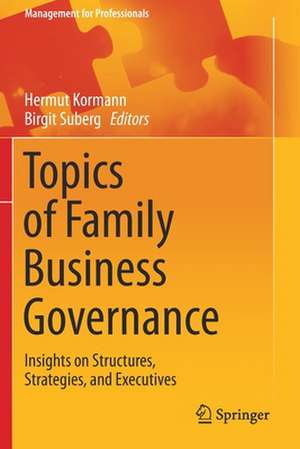 Topics of Family Business Governance: Insights on Structures, Strategies, and Executives de Hermut Kormann