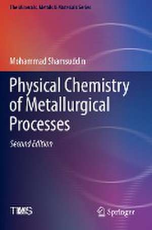 Physical Chemistry of Metallurgical Processes, Second Edition de Mohammad Shamsuddin