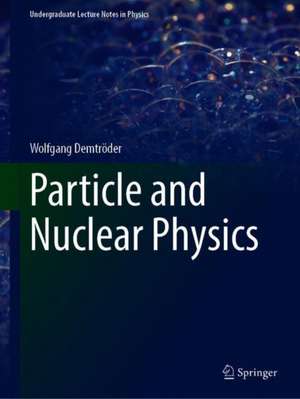 Nuclear and Particle Physics de Wolfgang Demtröder