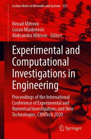 Experimental and Computational Investigations in Engineering: Proceedings of the International Conference of Experimental and Numerical Investigations and New Technologies, CNNTech 2020 de Nenad Mitrovic