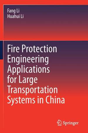 Fire Protection Engineering Applications for Large Transportation Systems in China de Fang Li