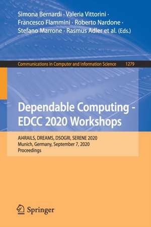 Dependable Computing - EDCC 2020 Workshops: AI4RAILS, DREAMS, DSOGRI, SERENE 2020, Munich, Germany, September 7, 2020, Proceedings de Simona Bernardi