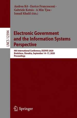 Electronic Government and the Information Systems Perspective: 9th International Conference, EGOVIS 2020, Bratislava, Slovakia, September 14–17, 2020, Proceedings de Andrea Kő