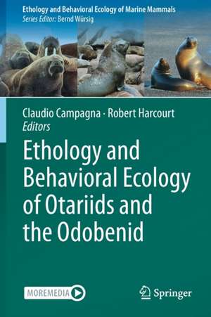 Ethology and Behavioral Ecology of Otariids and the Odobenid de Claudio Campagna