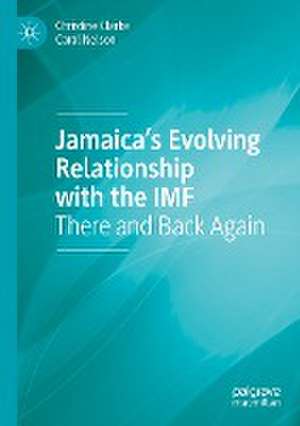 Jamaica’s Evolving Relationship with the IMF: There and Back Again de Christine Clarke