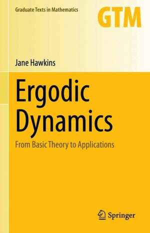 Ergodic Dynamics: From Basic Theory to Applications de Jane Hawkins