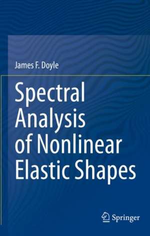 Spectral Analysis of Nonlinear Elastic Shapes de James F. Doyle