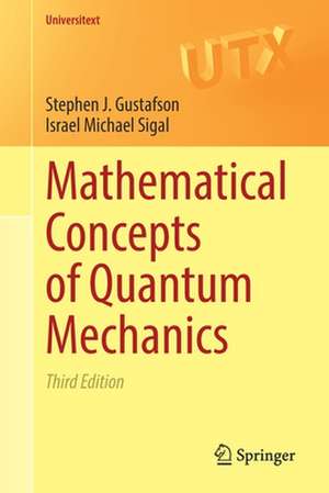 Mathematical Concepts of Quantum Mechanics de Stephen J. Gustafson