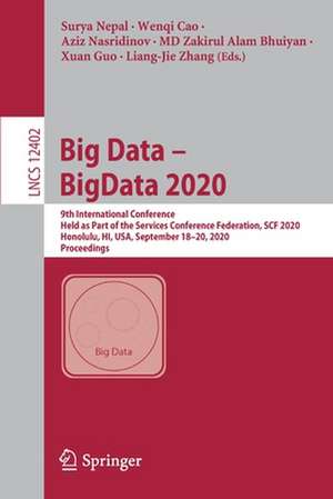 Big Data – BigData 2020: 9th International Conference, Held as Part of the Services Conference Federation, SCF 2020, Honolulu, HI, USA, September 18-20, 2020, Proceedings de Surya Nepal