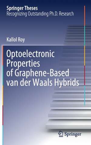 Optoelectronic Properties of Graphene-Based van der Waals Hybrids de Kallol Roy