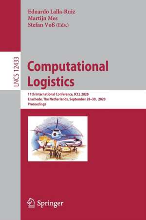 Computational Logistics: 11th International Conference, ICCL 2020, Enschede, The Netherlands, September 28–30, 2020, Proceedings de Eduardo Lalla-Ruiz