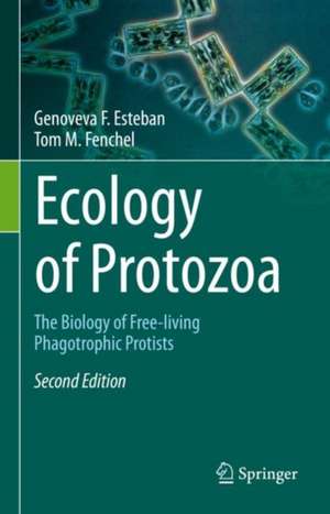 Ecology of Protozoa: The Biology of Free-living Phagotrophic Protists de Genoveva F. Esteban