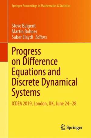 Progress on Difference Equations and Discrete Dynamical Systems: 25th ICDEA, London, UK, June 24–28, 2019 de Steve Baigent