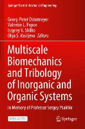 Multiscale Biomechanics and Tribology of Inorganic and Organic Systems: In memory of Professor Sergey Psakhie de Georg-Peter Ostermeyer