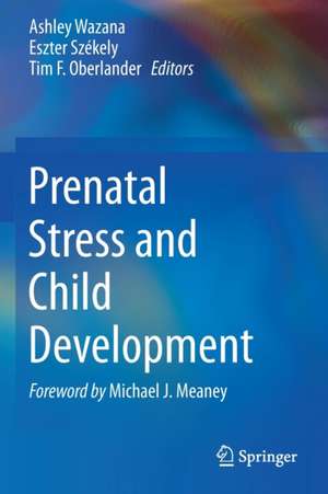 Prenatal Stress and Child Development de Ashley Wazana