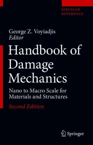 Handbook of Damage Mechanics: Nano to Macro Scale for Materials and Structures de George Z. Voyiadjis