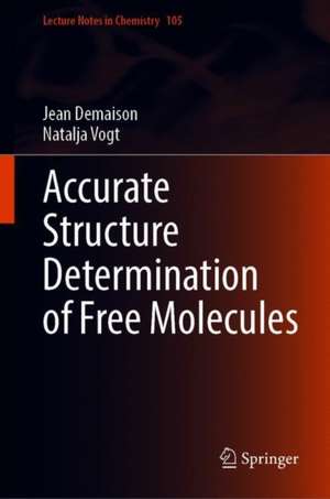 Accurate Structure Determination of Free Molecules de Jean Demaison