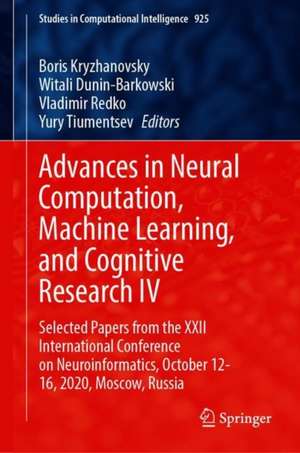 Advances in Neural Computation, Machine Learning, and Cognitive Research IV: Selected Papers from the XXII International Conference on Neuroinformatics, October 12-16, 2020, Moscow, Russia de Boris Kryzhanovsky