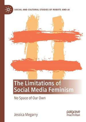 The Limitations of Social Media Feminism: No Space of Our Own de Jessica Megarry