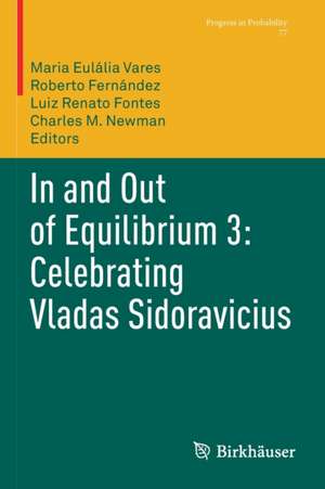 In and Out of Equilibrium 3: Celebrating Vladas Sidoravicius de Maria Eulália Vares