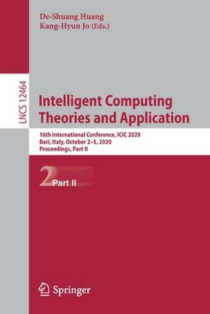 Intelligent Computing Theories and Application: 16th International Conference, ICIC 2020, Bari, Italy, October 2–5, 2020, Proceedings, Part II de De-Shuang Huang