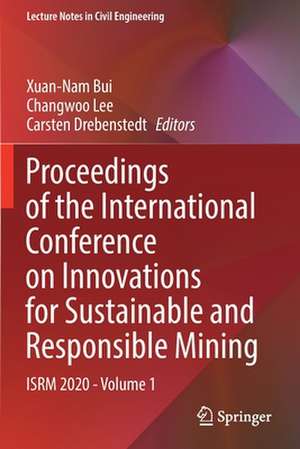 Proceedings of the International Conference on Innovations for Sustainable and Responsible Mining: ISRM 2020 - Volume 1 de Xuan-Nam Bui