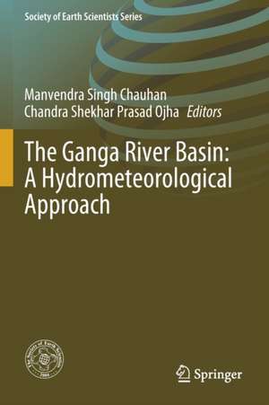 The Ganga River Basin: A Hydrometeorological Approach de Manvendra Singh Chauhan