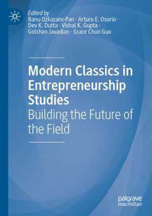 Modern Classics in Entrepreneurship Studies: Building the Future of the Field de Banu Ozkazanc-Pan