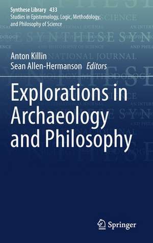 Explorations in Archaeology and Philosophy de Anton Killin