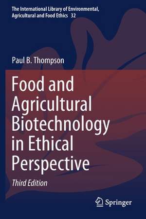 Food and Agricultural Biotechnology in Ethical Perspective de Paul B. Thompson