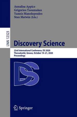 Discovery Science: 23rd International Conference, DS 2020, Thessaloniki, Greece, October 19–21, 2020, Proceedings de Annalisa Appice