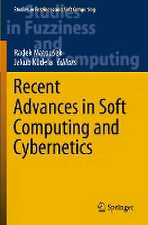 Recent Advances in Soft Computing and Cybernetics de Radek Matoušek