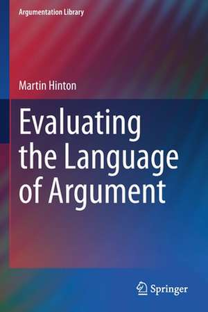 Evaluating the Language of Argument de Martin Hinton