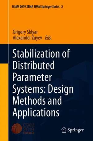 Stabilization of Distributed Parameter Systems: Design Methods and Applications de Grigory Sklyar