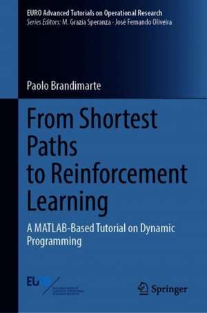 From Shortest Paths to Reinforcement Learning: A MATLAB-Based Tutorial on Dynamic Programming de Paolo Brandimarte