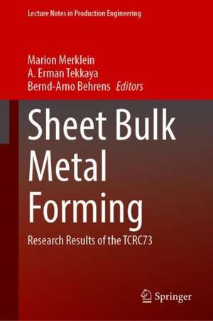 Sheet Bulk Metal Forming: Research Results of the TCRC73 de Marion Merklein