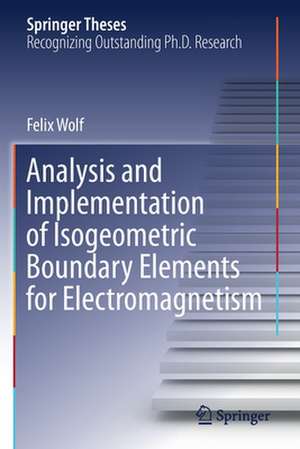 Analysis and Implementation of Isogeometric Boundary Elements for Electromagnetism de Felix Wolf