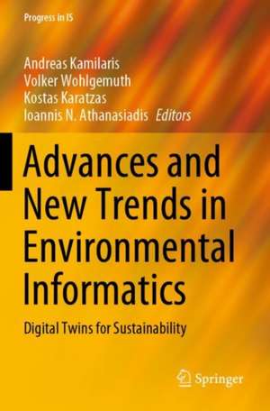 Advances and New Trends in Environmental Informatics: Digital Twins for Sustainability de Andreas Kamilaris