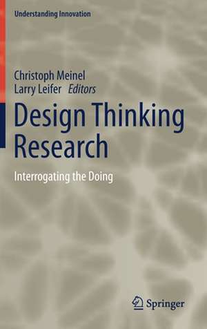 Design Thinking Research: Interrogating the Doing de Christoph Meinel