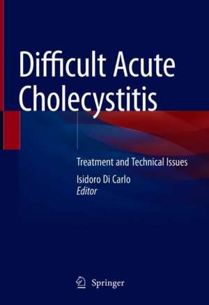 Difficult Acute Cholecystitis: Treatment and Technical Issues de Isidoro Di Carlo