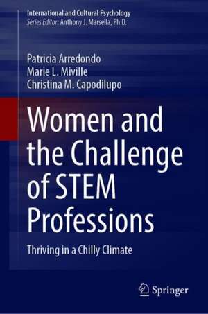 Women and the Challenge of STEM Professions: Thriving in a Chilly Climate de Patricia Arredondo