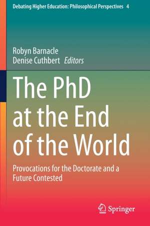 The PhD at the End of the World: Provocations for the Doctorate and a Future Contested de Robyn Barnacle