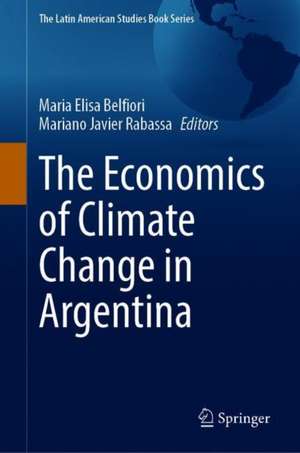 The Economics of Climate Change in Argentina de Maria Elisa Belfiori