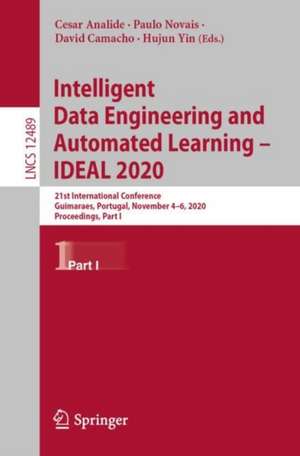 Intelligent Data Engineering and Automated Learning – IDEAL 2020: 21st International Conference, Guimaraes, Portugal, November 4–6, 2020, Proceedings, Part I de Cesar Analide