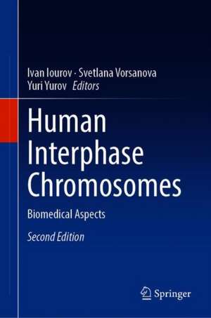 Human Interphase Chromosomes: Biomedical Aspects de Ivan Iourov