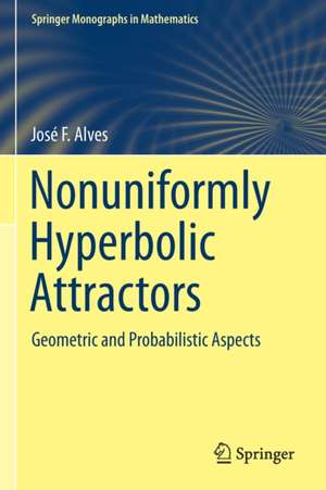 Nonuniformly Hyperbolic Attractors: Geometric and Probabilistic Aspects de José F. Alves