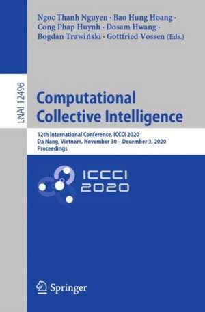 Computational Collective Intelligence: 12th International Conference, ICCCI 2020, Da Nang, Vietnam, November 30 – December 3, 2020, Proceedings de Ngoc Thanh Nguyen