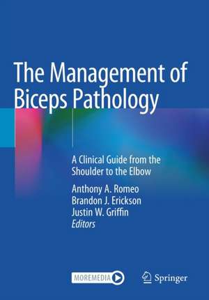 The Management of Biceps Pathology: A Clinical Guide from the Shoulder to the Elbow de Anthony A. Romeo