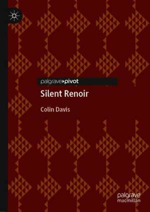 Silent Renoir: Philosophy and the Interpretation of Early Film de Colin Davis