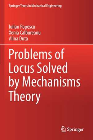 Problems of Locus Solved by Mechanisms Theory de Iulian Popescu